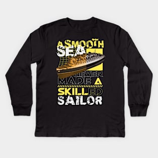 A smooth sea never made a skilled sailor Kids Long Sleeve T-Shirt